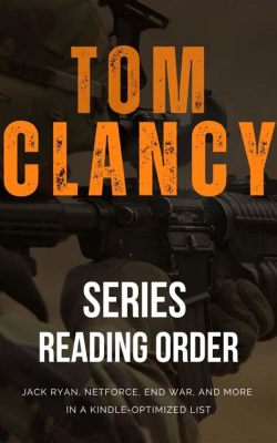 what order to read tom clancy books: A Comprehensive Guide for Fans Seeking Thrilling Narratives Across Series